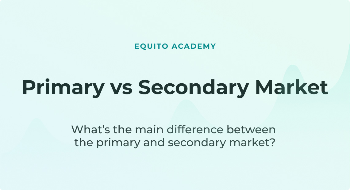 The difference between the primary and secondary market - Equito